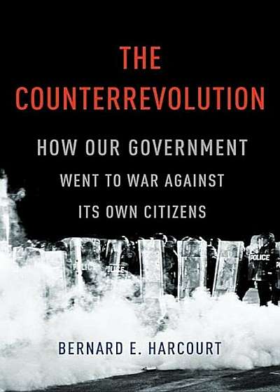 The Counterrevolution: How Our Government Went to War Against Its Own Citizens, Hardcover