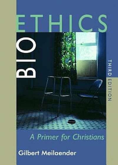 Bioethics: A Primer for Christians, Third Edition, Paperback