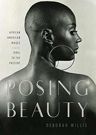 Posing Beauty: African American Images from the 1890s to the Present, Hardcover