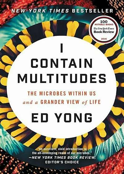 I Contain Multitudes: The Microbes Within Us and a Grander View of Life, Paperback