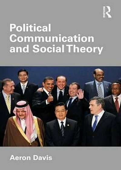 Political Communication and Social Theory, Paperback