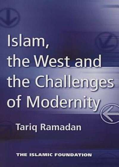 Islam, the West and the Challenges of Modernity, Paperback