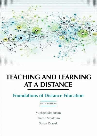 Teaching and Learning at a Distance: Foundations of Distance Education, 6th Edition, Paperback