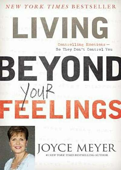 Living Beyond Your Feelings: Controlling Emotions So They Don't Control You, Paperback