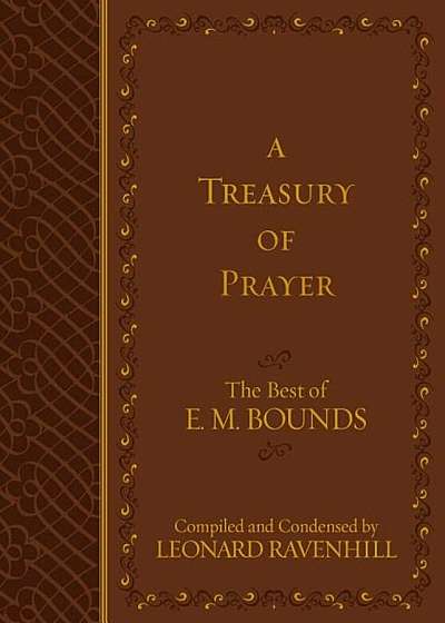 A Treasury of Prayer: The Best of E.M. Bounds, Hardcover