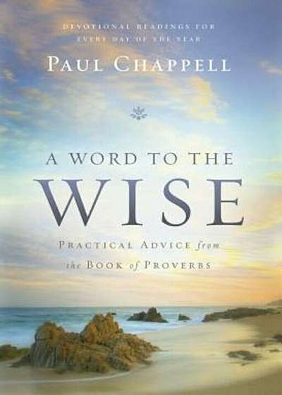 A Word to the Wise: Practical Advice from the Book of Proverbs, Hardcover