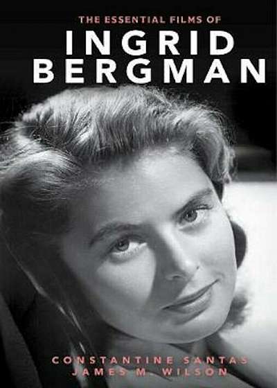 Essential Films of Ingrid Bergman, Paperback