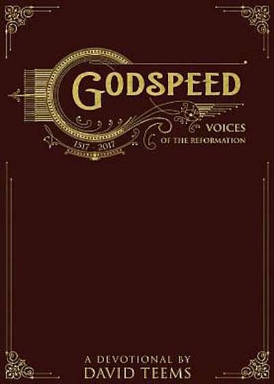 Godspeed: Voices of the Reformation, Paperback