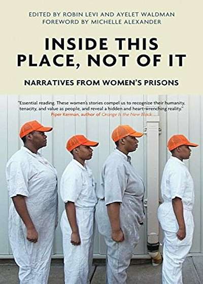 Inside This Place, Not of It: Narratives from Women's Prisons, Paperback