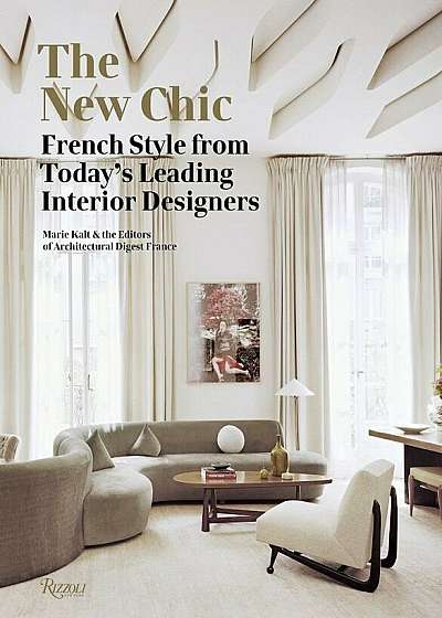 The New Chic: French Style from Today's Leading Interior Designers, Hardcover