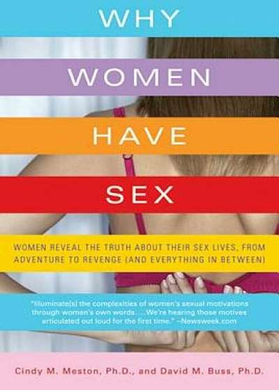 Why Women Have Sex: Women Reveal the Truth about Their Sex Lives, from Adventure to Revenge (and Everything in Between), Paperback