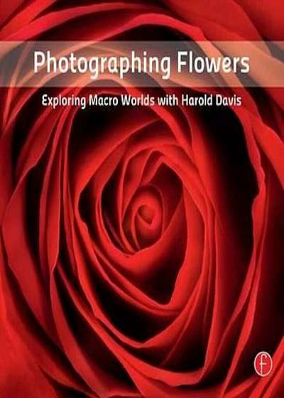 Photographing Flowers, Paperback