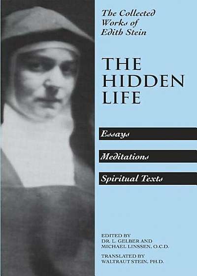 The Hidden Life: Hagiographic Essays, Meditations, and Spiritual Texts, Paperback