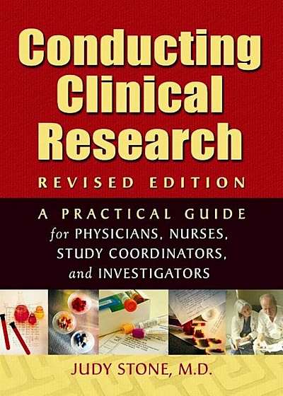 Conducting Clinical Research: A Practical Guide for Physicians, Nurses, Study Coordinators, and Investigators, Paperback