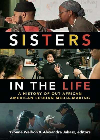 Sisters in the Life: A History of Out African American Lesbian Media-Making, Paperback