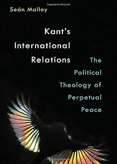Kant's International Relations: The Political Theology of Perpetual Peace, Hardcover