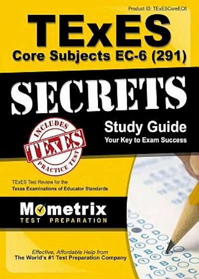 Texes Core Subjects EC-6 (291) Secrets Study Guide: Texes Test Review for the Texas Examinations of Educator Standards, Paperback