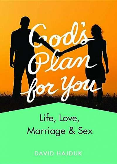 God's Plan for You (Revised): Life, Love, Marriage, & Sex, Paperback