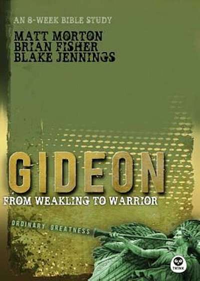 Gideon: From Weakling to Warrior, Paperback