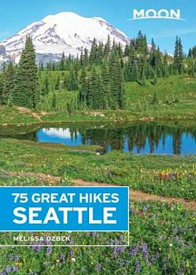 Moon 75 Great Hikes Seattle, Paperback