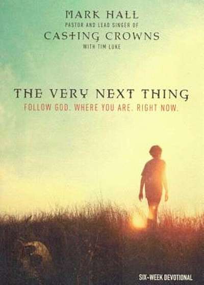 The Very Next Thing: Follow God. Where You Are. Right Now, Paperback