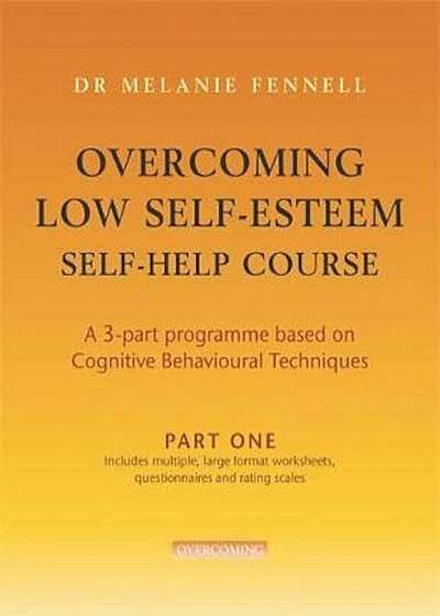 Overcoming Low Self-Esteem Self-Help Course in 3 vols, Paperback
