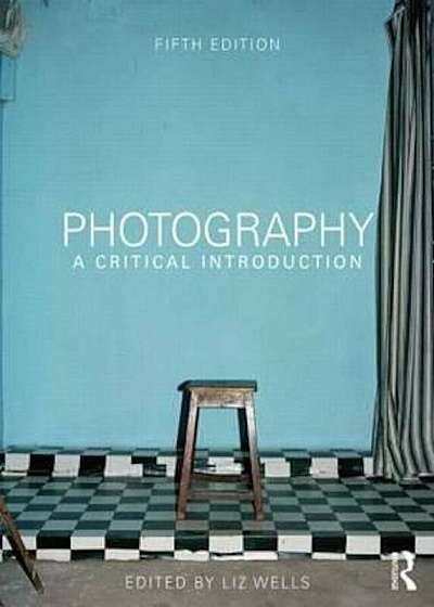 Photography: A Critical Introduction, Paperback
