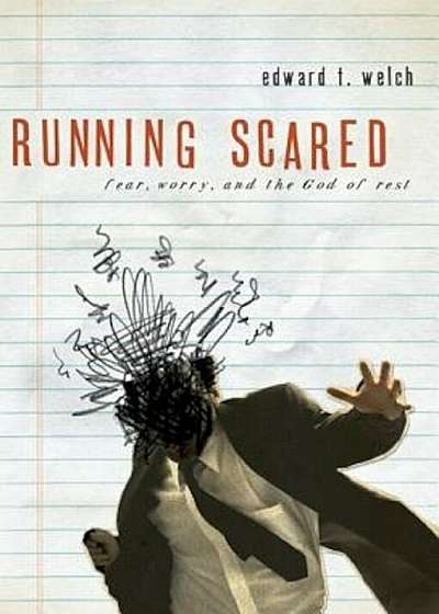 Running Scared: Fear, Worry, and the God Rest, Paperback