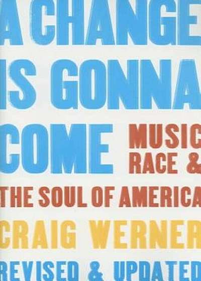 A Change Is Gonna Come: Music, Race & the Soul of America, Paperback