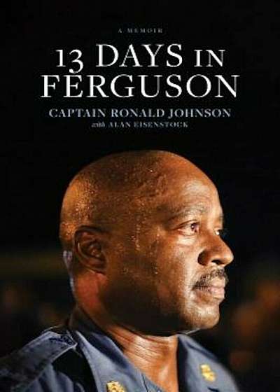 13 Days in Ferguson, Hardcover
