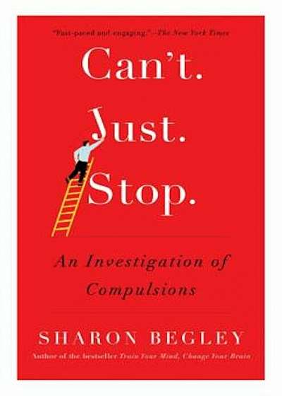Can't Just Stop: An Investigation of Compulsions, Paperback