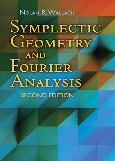 Symplectic Geometry and Fourier Analysis: Second Edition, Paperback
