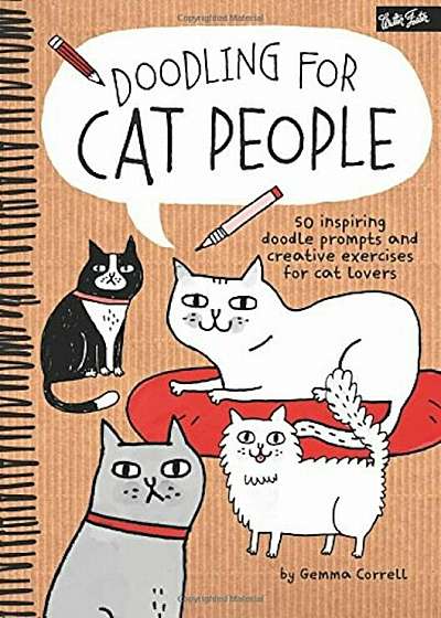 Doodling for Cat People: 50 Inspiring Doodle Prompts and Creative Exercises for Cat Lovers, Paperback