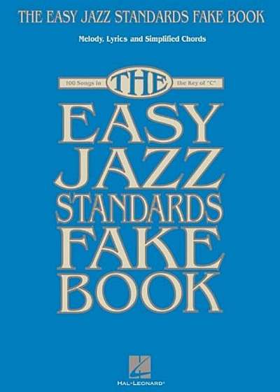 The Easy Jazz Standards Fake Book: 100 Songs in the Key of C, Paperback