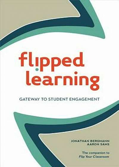 Flipped Learning: Gateway to Student Engagement, Paperback