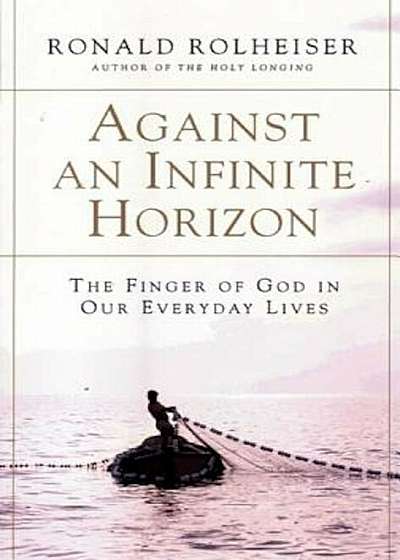 Against an Infinite Horizon: The Finger of God in Our Everyday Lives, Paperback