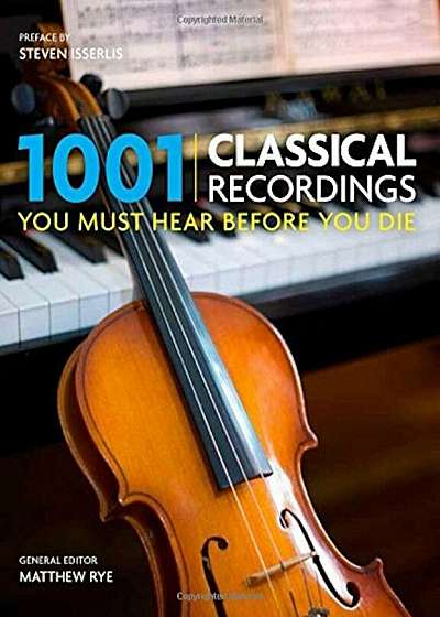 1001 Classical Recordings You Must Hear Before You Die, Paperback