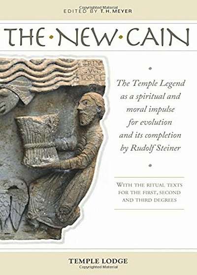 The New Cain: The Temple Legend as a Spiritual and Moral Impulse for Evolution and Its Completion by Rudolf Steiner, Paperback