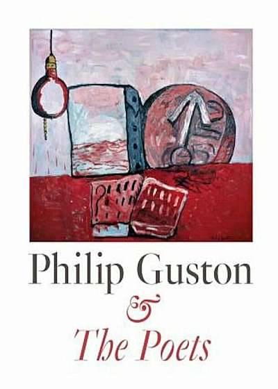 Philip Guston & the Poets, Hardcover