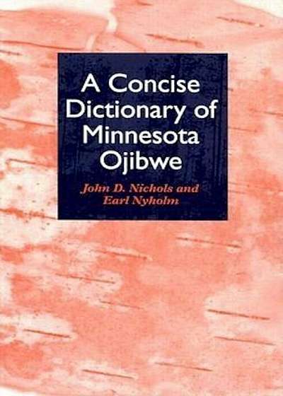 A Concise Dictionary of Minnesota Ojibwe, Paperback