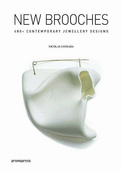 New Brooches: 400+ Contemporary Jewelry Designs, Hardcover