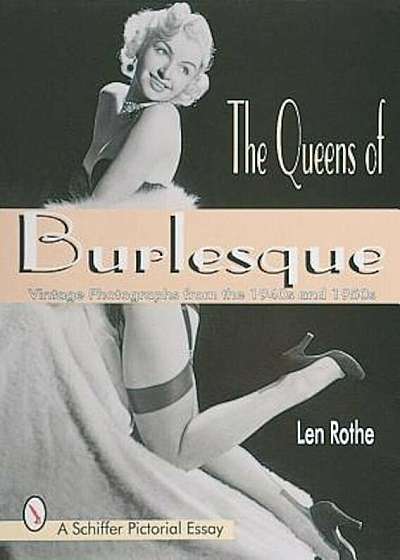 The Queens of Burlesque: Vintage Photographs from the 1940s and 1950s, Paperback