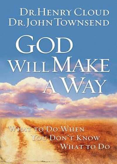 God Will Make a Way: What to Do When You Don't Know What to Do, Paperback
