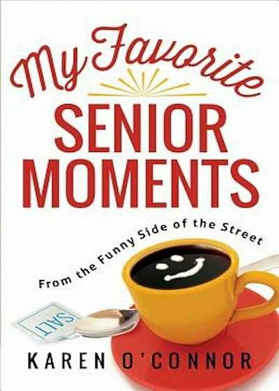 My Favorite Senior Moments: From the Funny Side of the Street, Paperback