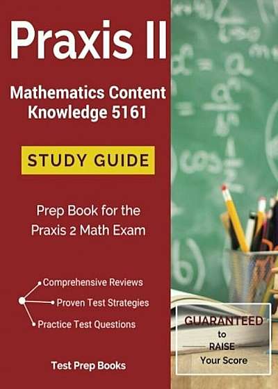 Praxis II Mathematics Content Knowledge 5161 Study Guide: Prep Book for the Praxis 2 Math Exam, Paperback