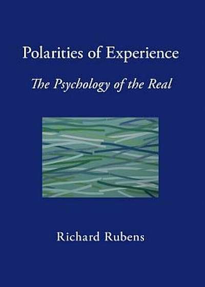 Polarities of Experience: The Psychology of the Real, Hardcover