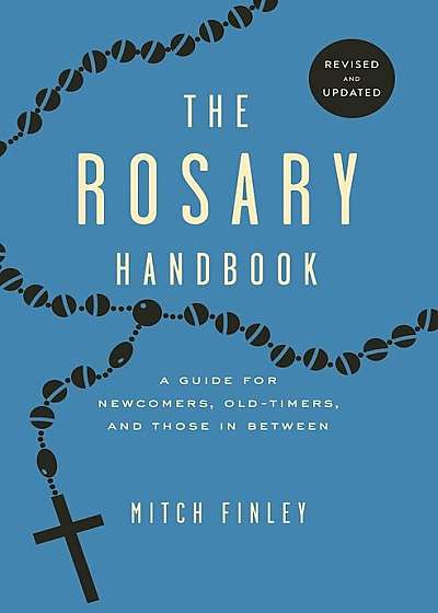 The Rosary Handbook: A Guide for Newcomers, Oldtimers and Those in Between, Paperback