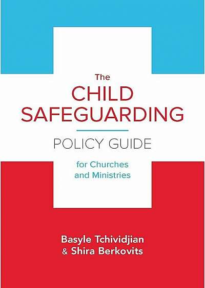 The Child Safeguarding Policy Guide for Churches and Ministries, Paperback