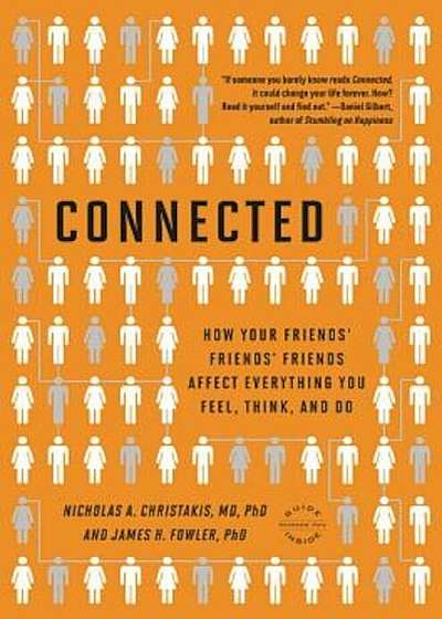 Connected: The Surprising Power of Our Social Networks and How They Shape Our Lives -- How Your Friends' Friends' Friends Affect, Paperback