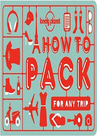 How to Pack for Any Trip, Paperback